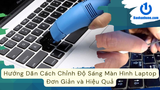 Hướng Dẫn Cách Chỉnh Độ Sáng Màn Hình Laptop Đơn Giản và Hiệu Quả