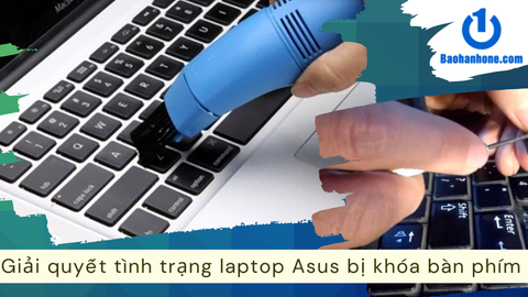 Cách giải quyết tình trạng laptop Asus bị khóa bàn phím hiệu quả