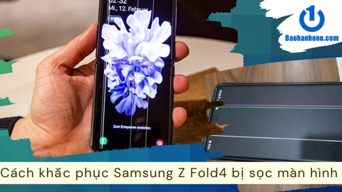 Nguyên nhân và cách khắc phục Samsung Z Fold4 bị sọc màn hình hiệu quả