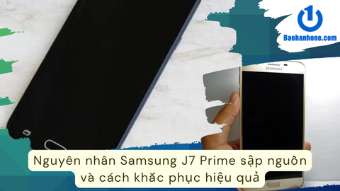 Nguyên nhân Samsung J7 Prime sập nguồn và cách khắc phục hiệu quả