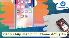 Hướng dẫn cách chụp màn hình iPhone nhanh chóng