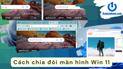 Hướng dẫn cách chia đôi màn hình máy tính Win 11