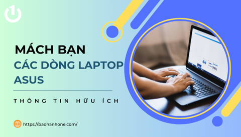 Mách bạn các dòng Laptop Asus phổ biến trên thị trường