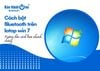Hướng dẫn cách bật Bluetooth trên laptop win 7 nhanh chóng