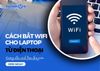 Chia sẻ cách bắt wifi cho laptop từ điện thoại đơn giản