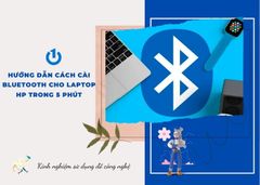 Hướng dẫn cách cài Bluetooth cho laptop HP trong 5 phút