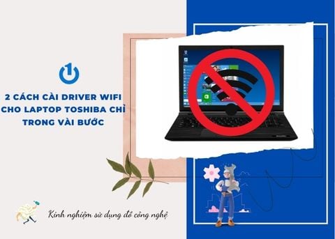 2 cách cài driver Wifi cho laptop Toshiba chỉ trong vài bước