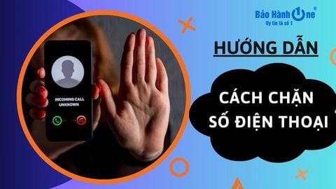 Cách chặn số điện thoại trên iPhone, Android