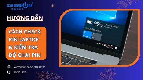 Cách check pin laptop - kiểm tra độ chai pin của laptop