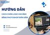 Hướng dẫn cách chèn logo vào ảnh bằng Photoshop đơn giản