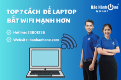 Top 7 cách để laptop bắt wifi mạnh hơn cực hiệu quả