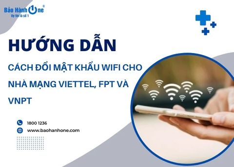 Hướng dẫn cách đổi mật khẩu Wifi cho nhà mạng Viettel, FPT và VNPT