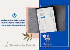 Những cách giải phóng dung lượng trên điện thoại vô cùng hiệu quả