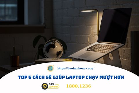 Top 6 cách làm laptop chạy mượt hơn, đảm bảo hiệu năng mọi lúc