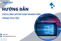5 cách làm laptop chạy nhanh hơn, mượt hơn trong tích tắc