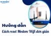 Hướng dẫn cách reset Modem Wifi cực đơn giản