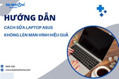 [Tổng hợp] Cách sửa laptop Asus không lên màn hình hiệu quả