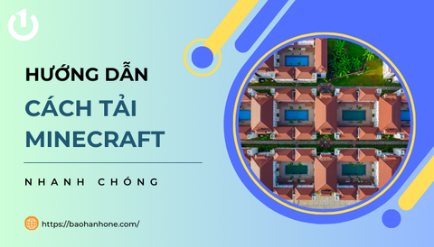 Hướng dẫn cách tải Minecraft nhanh chóng và hoàn toàn miễn phí