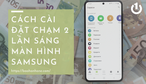 Cách cài đặt chạm 2 lần sáng màn hình Samsung đơn giản, nhanh chóng