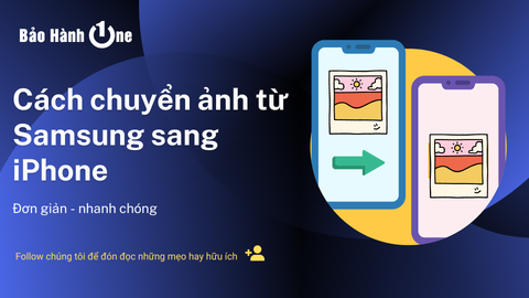 Tổng hợp các cách chuyển ảnh từ Samsung sang iPhone nhanh chóng