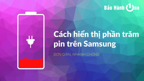 Cách hiển thị phần trăm pin trên điện thoại Samsung đơn giản