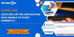 Cách sửa lỗi The application was unable to start correctly