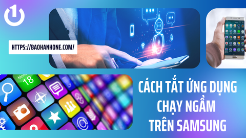 Hướng dẫn cách tắt ứng dụng chạy ngầm trên Samsung nhanh chóng