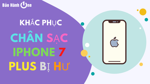 Chân sạc Iphone 7 Plus bị hư và cách khắc phục nhanh chóng