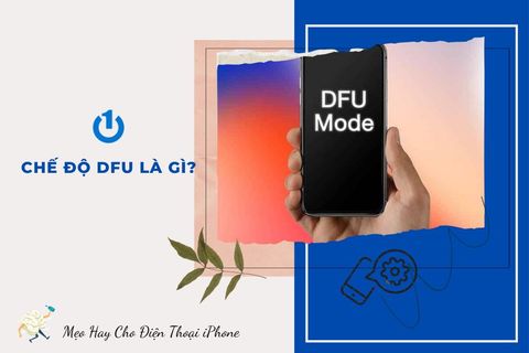 Chế độ DFU là gì? Top 3 cách đưa iPhone về chế độ DFU