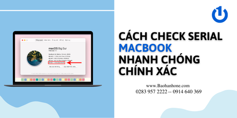 Cách check Serial Macbook nhanh chóng, chính xác nhất