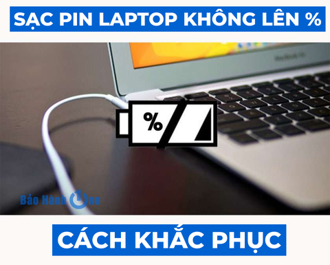 Chia sẻ cách khắc phục tình trạng sạc pin laptop không lên phần trăm