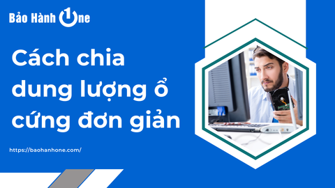 Hướng dẫn cách chia dung lượng ổ cứng đơn giản dành cho bạn