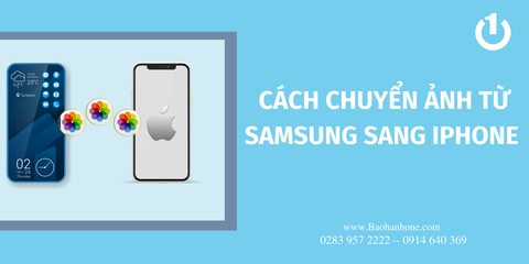 Hướng dẫn cách chuyển ảnh từ Samsung sang iPhone đơn giản nhất