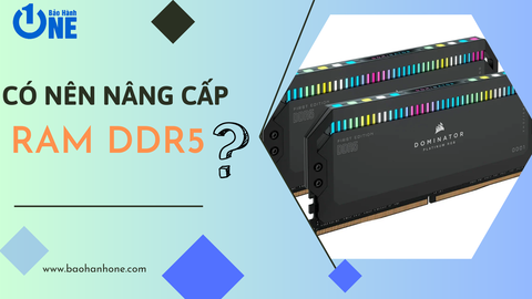 RAM DDR5 có ưu điểm gì? Có nên nâng cấp RAM DDR5 không?