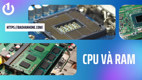 Sự khác biệt giữa CPU và RAM là gì? RAM hay CPU quan trọng hơn?