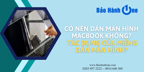 Có nên dán màn hình Macbook hay không? Tác dụng của dán màn hình Macbook