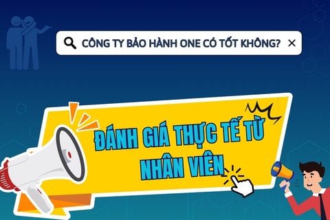 Công ty Bảo Hành One: Đánh giá thực tế từ nhân viên