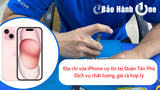 Địa chỉ sửa iPhone uy tín tại Quận Tân Phú: Dịch vụ chất lượng, giá cả hợp lý