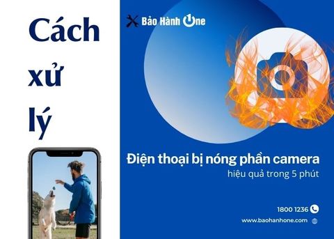 Cách xử lý khi điện thoại bị nóng phần camera hiệu quả trong 5 phút