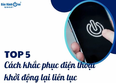 Top 5 cách khắc phục điện thoại khởi động lại liên tục đơn giản