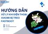 Cách xử lý khi điện thoại Xiaomi bị treo fastboot nhanh chóng