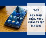 TOP điện thoại chống nước chống va đập Samsung tốt nhất hiện nay