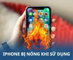 Lý do điện thoại iPhone bị nóng khi sử dụng và 15 cách hạ nhiệt cho iPhone