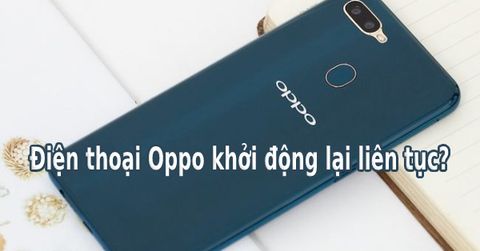 Cách khắc phục điện thoại Oppo lỗi khởi động lại liên tục