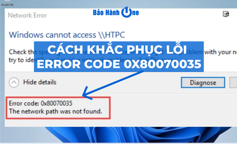 Hướng dẫn chi tiết khắc phục lỗi Error Code 0x80070035