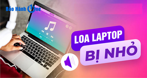Tại sao loa laptop nghe nhỏ? Nguyên nhân và cách khắc phục chi tiết