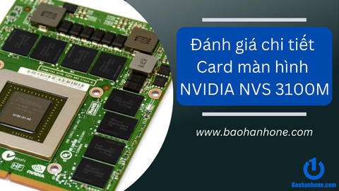 Đánh giá chi tiết card màn hình NVIDIA NVS 3100M