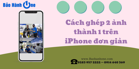 Hướng dẫn cách ghép 2 ảnh trên iPhone đơn giản, nhanh chóng