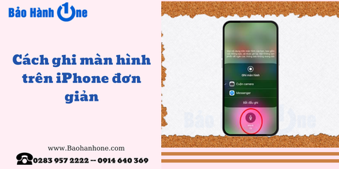 Hướng dẫn cách ghi màn hình trên iPhone đơn giản nhanh chóng