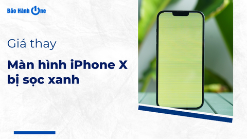 Giá thay màn hình iPhone X bị sọc xanh bao nhiêu? Địa chỉ thay uy tín